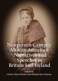 Nineteenth-Century African American Narratives and Speeches in Britain and Ireland