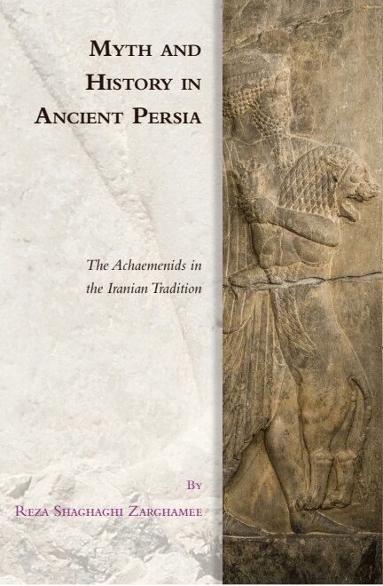Reza Shaghaghi Zarghamee - Myth and History in Ancient Persia, E-bok