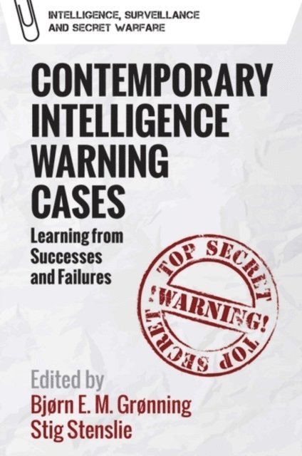 Bjørn Elias Mikalsen Grønning, Stig Stenslie - Contemporary Intelligence Warning Cases, E-bok. Tillgänglighet: Lägg i varukorg