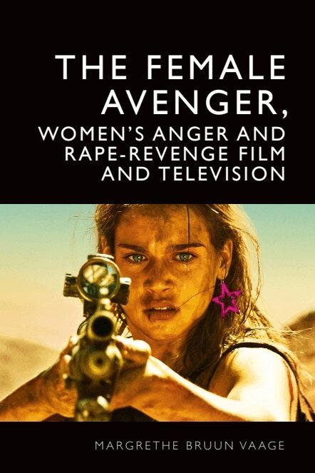 Margrethe Bruun Vaage - The Female Avenger, Women’s Anger and Rape-Revenge Film and Television, Häftad. Tillgänglighet: Lägg i varukorg