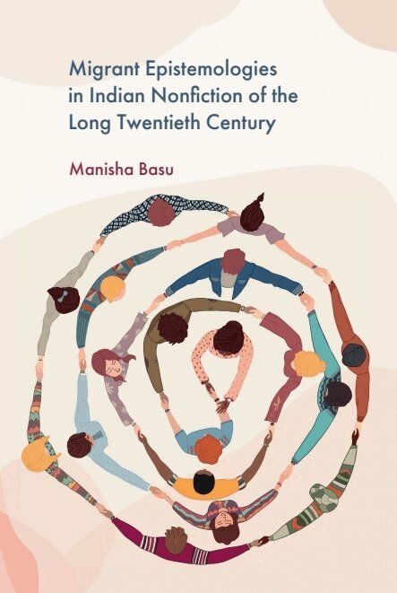 Manisha Basu - Migrant Epistemologies in Indian Nonfiction of the Long Twentieth Century, Häftad