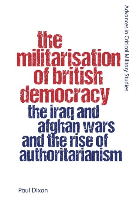 Paul Dixon - Militarisation of British Democracy, E-bok