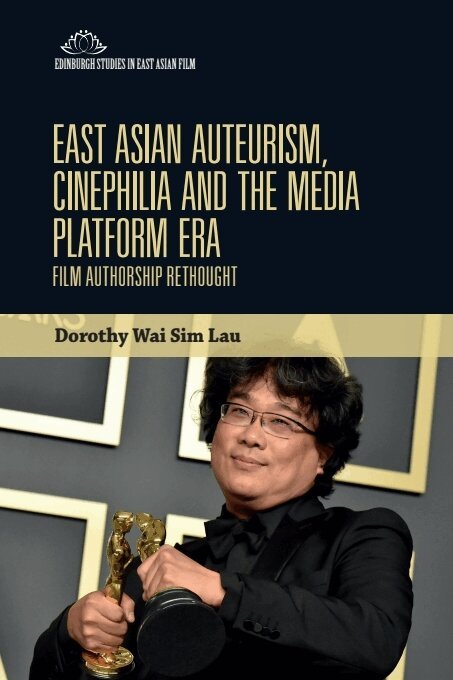 Dorothy Wai Sim Lau - East Asian Auteurism, Cinephilia and the Media Platform Era, E-bok