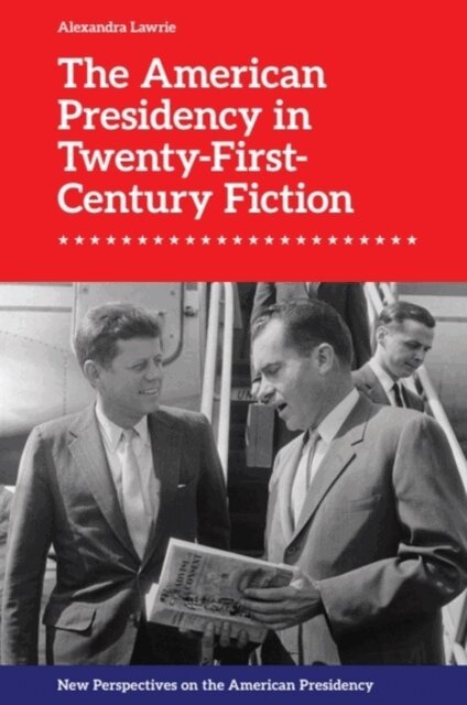 Alexandra Lawrie - American Presidency in Twenty-First-Century Fiction, E-bok. Tillgänglighet: Lägg i varukorg