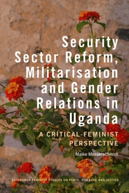 Maike Messerschmidt - Security Sector Reform, Militarisation  and Gender Relations in Uganda, E-bok. Tillgänglighet: Lägg i varukorg