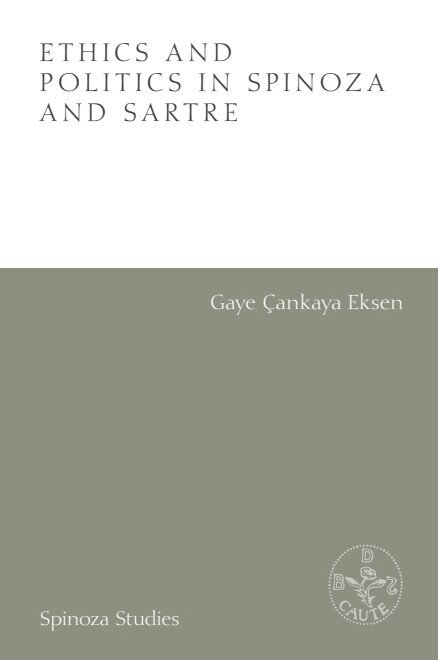 Gaye Çankaya Eksen - Ethics and Politics in Spinoza and Sartre, E-bok
