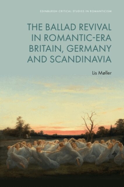 Lis Møller - Ballad Revival in Romantic-era Britain, Germany and Scandinavia, E-bok
