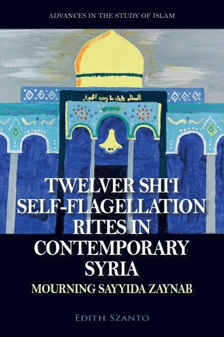 Edith Szanto - Twelver Shi’i Self-flagellation Rites in Contemporary Syria, E-bok