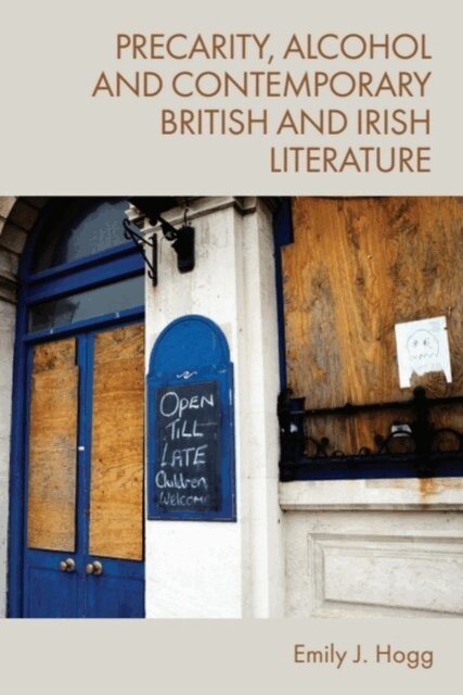 Emily J. Hogg - Precarity, Alcohol and Contemporary British and Irish Literature, E-bok