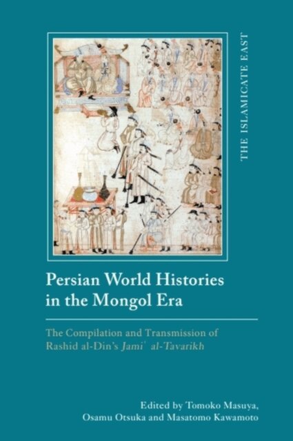 Tomoko Masuya, Osamu Otsuka, Masatomo Kawamoto - Persian World Histories in the Mongol Era, E-bok. Tillgänglighet: Lägg i varukorg