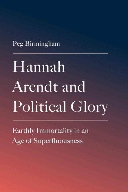 Peg Birmingham - Hannah Arendt and Political Glory, E-bok