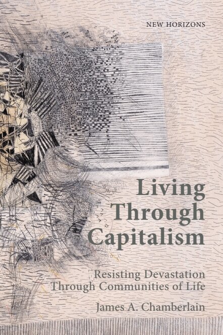 James A. Chamberlain - Living Through Capitalism, Inbunden