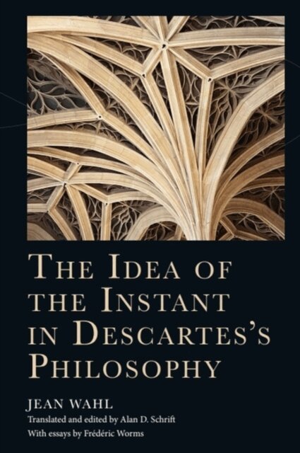 Jean Wahl - Idea of the Instant in Descartes's Philosophy, E-bok