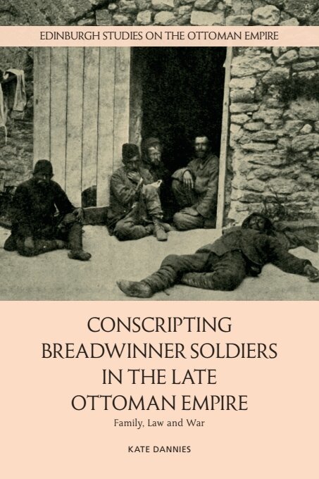 Kate Dannies - Conscripting Breadwinner Soldiers in the Late Ottoman Empire, E-bok