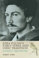 Robert Stark - Ezra Pound's Early Verse and Lyric Tradition, Häftad