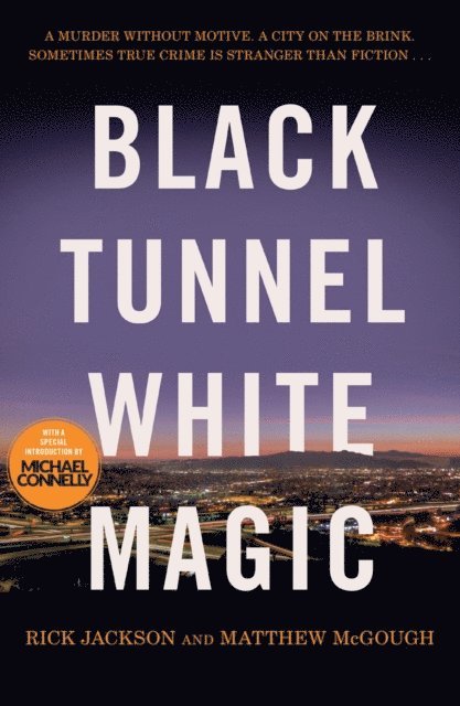 Rick Jackson, Matthew McGough - Black Tunnel, White Magic, E-bok