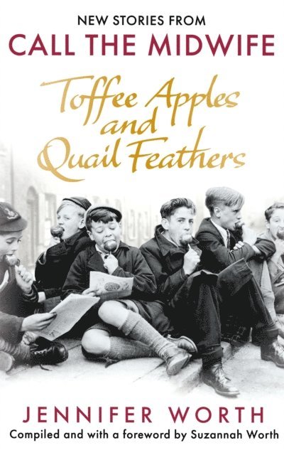 Suzannah Worth, Jennifer Worth - Toffee Apples and Quail Feathers, E-bok