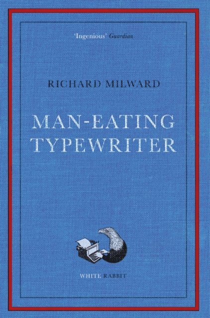 Richard Milward - Man-Eating Typewriter, E-bok