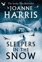 Joanne Harris - Sleepers in the Snow, Inbunden