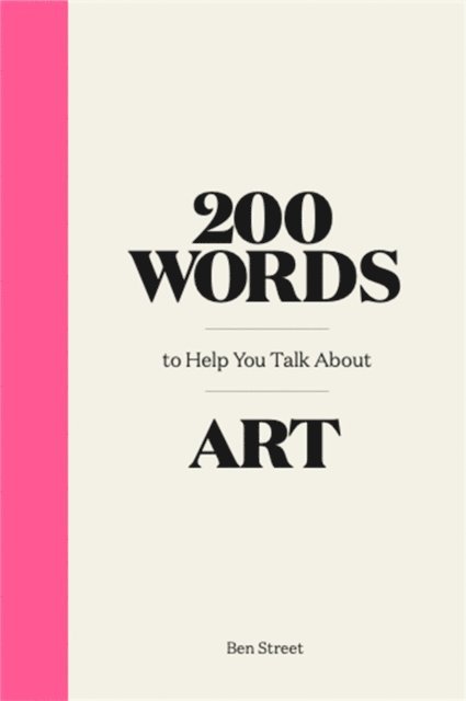 Ben Street - 200 Words to Help You Talk about Art, E-bok