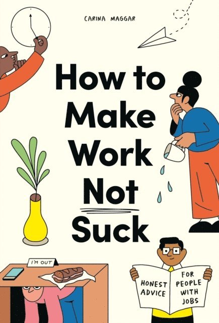 Carina Maggar - How to Make Work Not Suck, E-bok