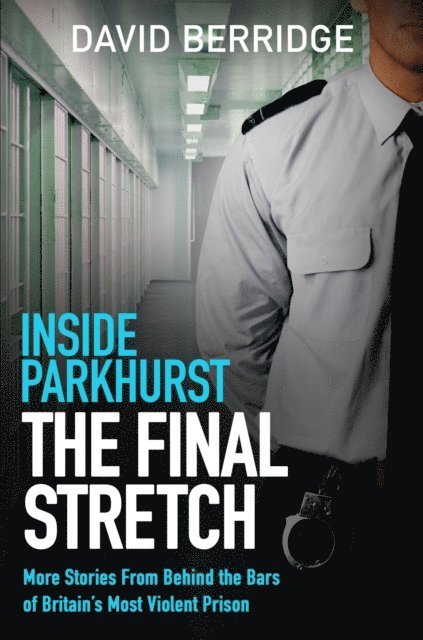 David Berridge - Inside Parkhurst - The Final Stretch, E-bok