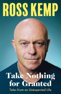 Ross Kemp - Take Nothing For Granted, Inbunden. Tillgänglighet: Lägg i varukorg