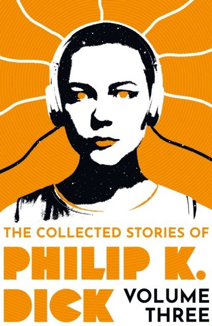 Philip K Dick - Collected Stories of Philip K. Dick Volume 3, E-bok