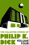 Collected Stories of Philip K. Dick Volume 4
