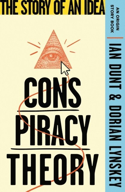 Dorian Lynskey, Ian Dunt - Conspiracy Theory, E-bok