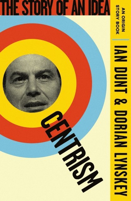 Dorian Lynskey, Ian Dunt - Centrism, E-bok
