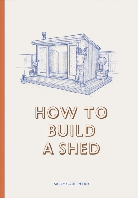 Sally Coulthard - How to Build a Shed, E-bok