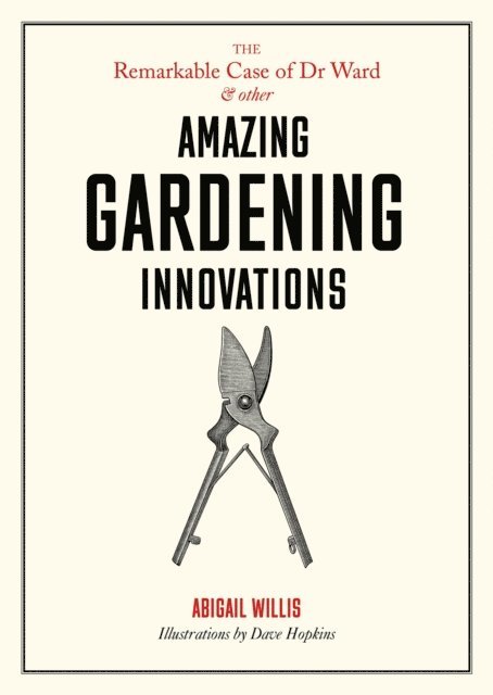 Abigail Willis - Remarkable Case of Dr Ward and Other Amazing Gardening Innovations, E-bok