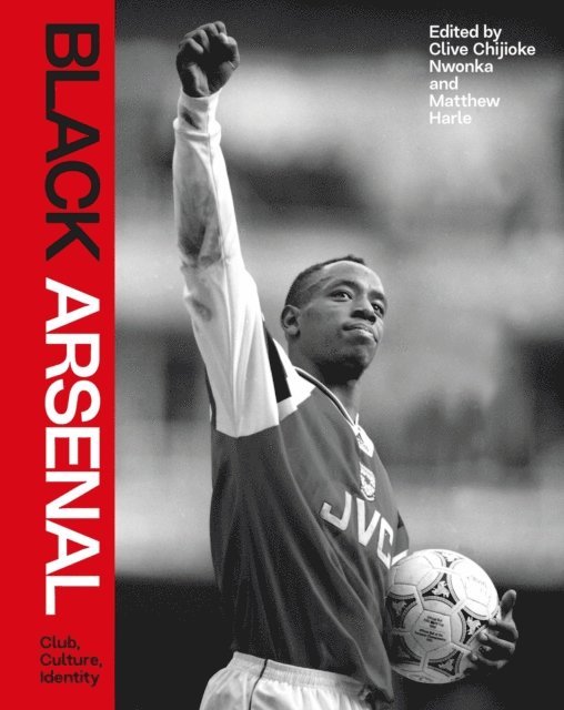 Matthew Harle, Clive Chijioke Nwonka - Black Arsenal, E-bok