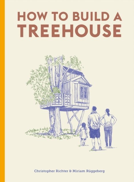 Miriam Ruggeberg, Christopher Richter - How to Build a Treehouse, E-bok. Tillgänglighet: Lägg i varukorg