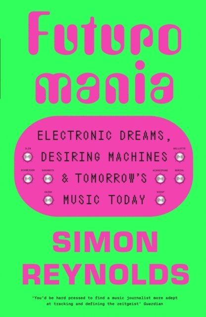 Simon Reynolds - Futuromania, E-bok