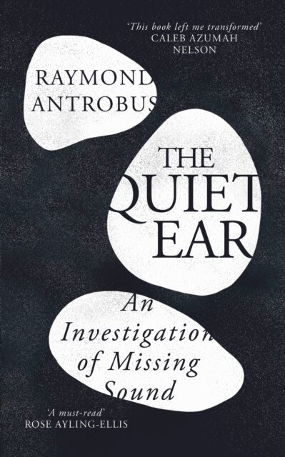 Raymond Antrobus - Quiet Ear, E-bok