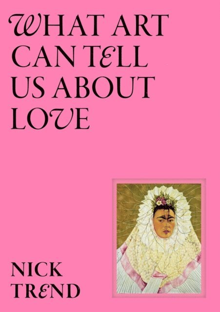 Nick Trend - What Art Can Tell Us About Love, E-bok