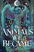 Finn Longman - Animals We Became, Inbunden