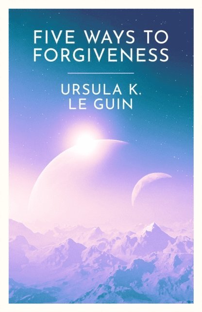 Ursula K. Le Guin - Five Ways to Forgiveness, E-bok