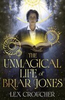Lex Croucher - Unmagical Life of Briar Jones, Häftad. Tillgänglighet: Kommande