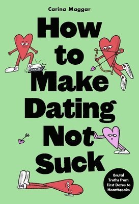 Carina Maggar - How to Make Dating Not Suck, Häftad