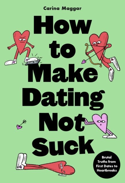 Carina Maggar - How to Make Dating Not Suck, E-bok