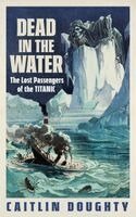 Caitlin Doughty - Dead in the Water, Inbunden. Tillgänglighet: Kommande