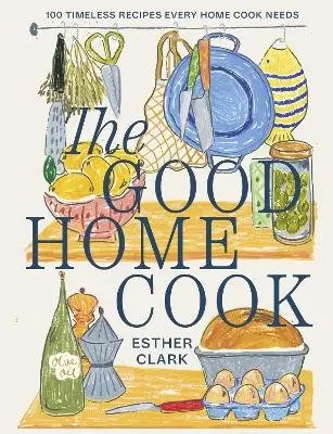 Esther Clark - Good Home Cook, Inbunden. Tillgänglighet: Kommande