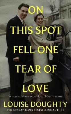 Louise Doughty - On This Spot Fell One Tear of Love, Inbunden