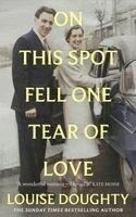 Louise Doughty - On This Spot Fell One Tear of Love, Häftad. Tillgänglighet: Kommande