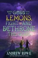 Andrew Rowe - When the Gods Give You Lemons, Fight and Dethrone the Gods, Inbunden. Tillgänglighet: Kommande
