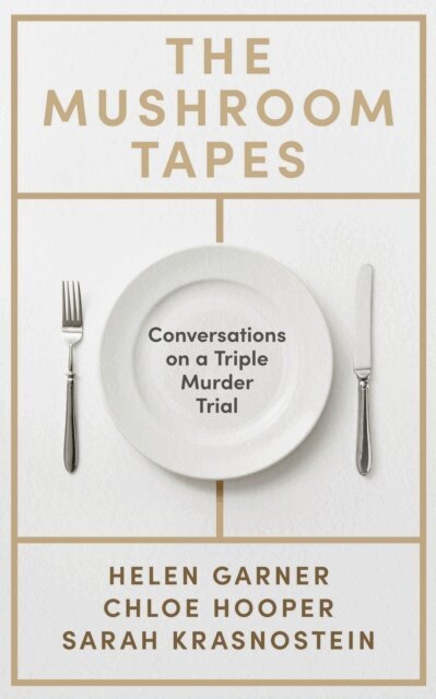 Sarah Krasnostein, Chloe Hooper, Helen Garner - Mushroom Tapes, E-bok