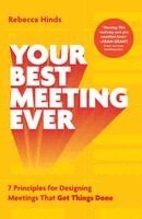 Rebecca Hinds - Your Best Meeting Ever, Häftad. Tillgänglighet: Kommande